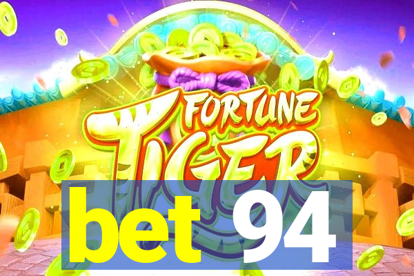 bet 94